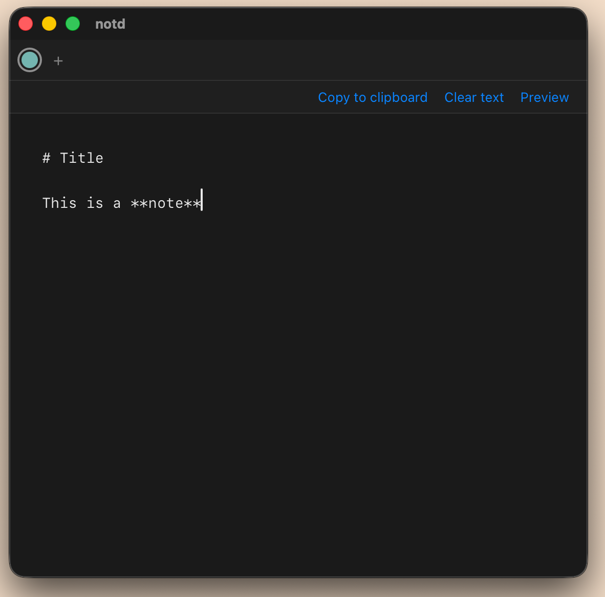 A notd window in dark mode showing a Markdown note titled 'Title' with the line 'This is a note.' Three buttons on the right: Copy to clipboard, Clear text, Preview.